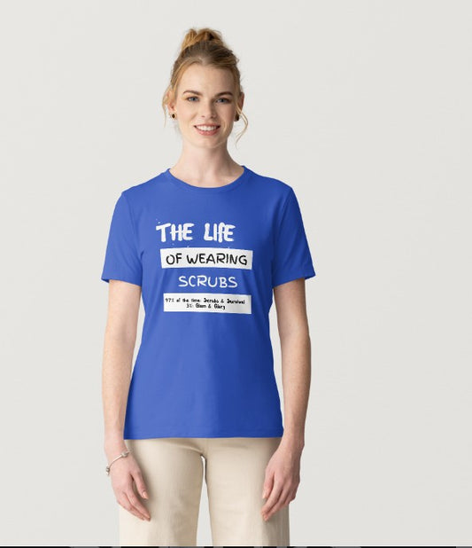 The Life of Wearing Scrubs T-shirts